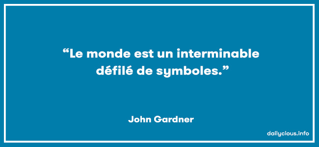 “Le monde est un interminable défilé de symboles.”