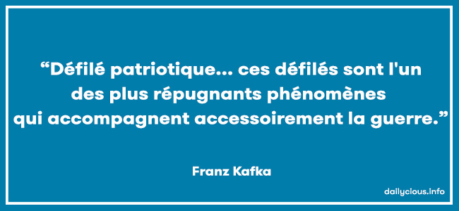 “Défilé patriotique... ces défilés sont l'un des plus répugnants phénomènes qui accompagnent accessoirement la guerre.”